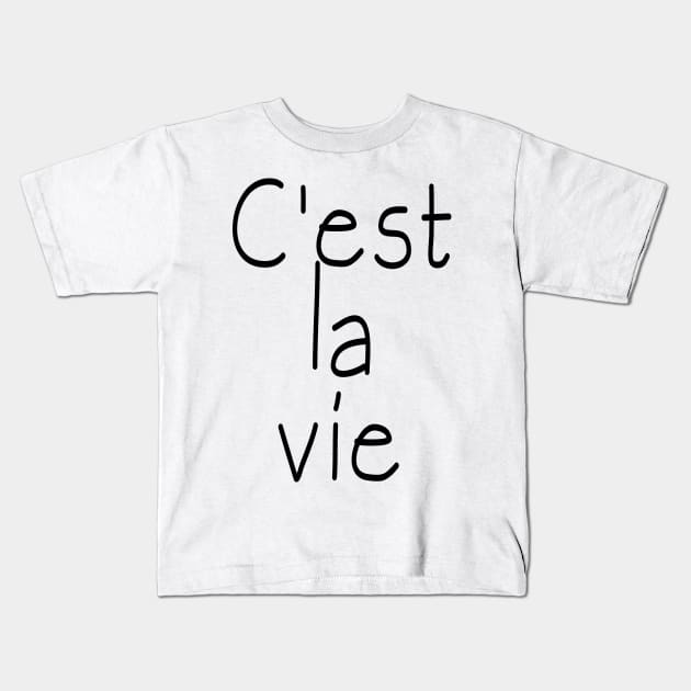 C'est la Vie French for That's Life Kids T-Shirt by Scarebaby